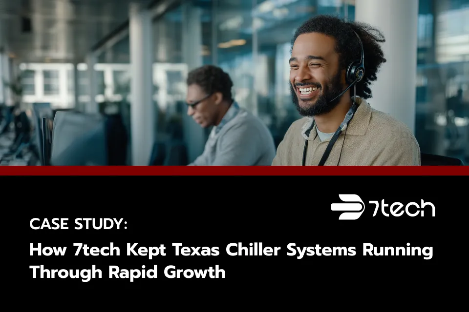 How 7tech Kept Texas Chiller Systems Running Through Rapid Growth